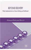 Beyond Delivery: Policy Implementation as Sense-Making and Settlement