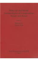 Make do and Mend: Archaeologies of Compromise Repair and Reuse