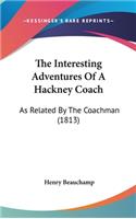 The Interesting Adventures Of A Hackney Coach: As Related By The Coachman (1813)