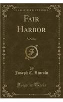 Fair Harbor: A Novel (Classic Reprint)