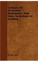 A History of Elementary Mathematics, with Hints on Methods of Teaching