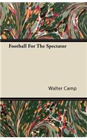 Football For The Spectator