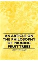 An Article on the Philosophy of Pruning Fruit Trees