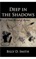 Deep in the Shadows: A New Breed of Agents