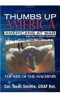 Thumbs Up America, Americans At War 2010 - 2011 A Brief History: The Rise of the Machines