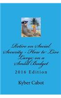 Retire on Social Security: Live Large on a Small Budget