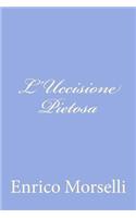 L'Uccisione Pietosa: (Italian)