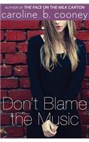 Don't Blame the Music