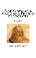 Plato's Apology, Crito And Phaedo of Socrates