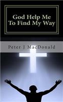 God Help Me To Find My Way