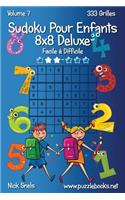 Sudoku Pour Enfants 8x8 Deluxe - Facile à Difficile - Volume 7 - 333 Grilles: (7 Sudoku Pour Enfants)