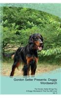 Gordon Setter Presents: Doggy Wordsearch the Gordon Setter Brings You a Doggy Wordsearch That You Will Love! Vol. 5