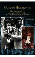 Golden Hurricane Basketball at the University of Tulsa