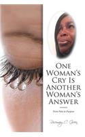One Woman's Cry Is Another Woman's Answer: From Pain to Purpose