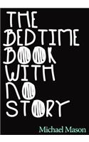 Bedtime Book with No Story: The Only Bedtime Book in the World with No Story