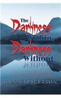 The Darkness Within, the Darkness Without