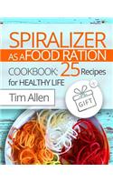 Spiralizer as a food ration. Cookbook 25 recipes for healthy life. Full Color