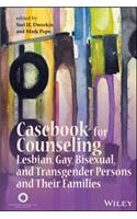 Casebook for Counseling Lesbian, Gay, Bisexual, and Transgender Persons and Their Families