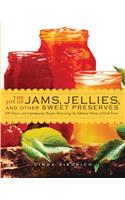 The Joy of Jams, Jellies, & Other Sweet Preserves: 200 Classic and Contemporary Recipes Showcasing the Fabulous Flavors of Fresh Fruits