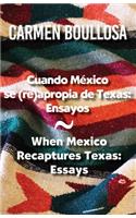 Cuando Mexico Se (Re)Apropia de Texas / When Mexico Recaptures Texas