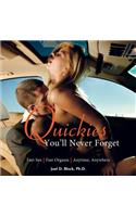 Quickies You'll Never Forget: Fast Sex, Fast Orgasm, Anytime, Anywhere