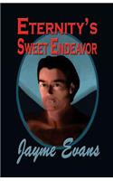 Eternity's Sweet Endeavor