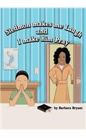 Stedmon Makes Me Laugh and I Make Him Pray