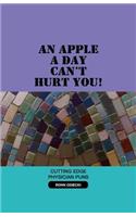 An Apple a Day Can't Hurt You!