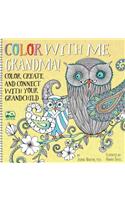 Color with Me, Grandma!: Color, Create, and Connect with Your Grandchild