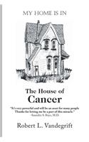 My Home Is In The House Of Cancer