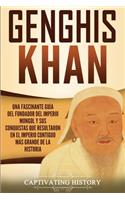 Genghis Khan: Una fascinante guía del fundador del Imperio mongol y sus conquistas que resultaron en el imperio contiguo más grande de la historia