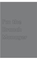 I'm the Branch Manager