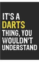 It's A DARTS Thing, You Wouldn't Understand Gift for DARTS Lover, DARTS Life is Good Notebook a Beautiful