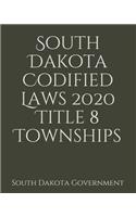 South Dakota Codified Laws 2020 Title 8 Townships