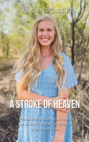 Stroke of Heaven: Processing a Brain Injury and the Events Thereafter Through a Spiritual Lens