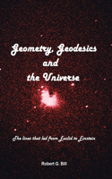 Geometry, Geodesics, and the Universe: The Lines that Led from Euclid to Einstein