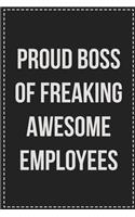 Proud Boss of Freaking Awesome Employees