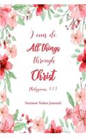 I Can Do All Things Through Christ Philippians 4: 13: Sermon Notes Journal for Women to Record, Remember and Reflect on God's Word