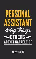 Personal Assistant Doing Things Others Aren't Capable of Notebook: 6x9 inches - 110 blank numbered pages - Perfect Office Job Utility - Gift, Present Idea