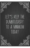 Let's Keep The Dumbfuckery To A Minimum Today