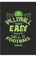 If Volleyball Was Easy They'd Call It Football Calender 2020