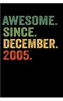 Awesome Since December 2005: Birthday Gift For Who Born in December 2005 Blank Lined Notebook And Journal with 6x9 Inch 120 Pages