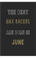 The Best bmx racers are Born in June journal