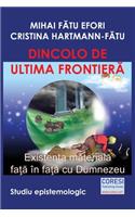 Dincolo de ultima frontier_. Existen_a material_ fa__ în fa__ cu Dumnezeu. Studiu epistemologic