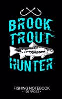 Brook Trout Hunter Fishing Notebook 120 Pages: 6"x 9'' Graph Paper 4x4 Squares per Inch Paperback Brook Trout Fish-ing Freshwater Game Fly Journal Notes Day Planner Notepad Log-Book Paper Sheets 