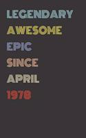 Legendary Awesome Epic Since April 1978 - Birthday Gift For 41 Year Old Men and Women Born in 1978: Blank Lined Retro Journal Notebook, Diary, Vintage Planner