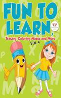 Fun to Learn, Tracing, Coloring Mazes and More Vol. 4