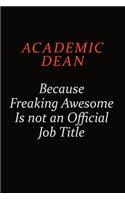 Academic Dean Because Freaking Awesome Is Not An Official Job Title: Career journal, notebook and writing journal for encouraging men, women and kids. A framework for building your career.
