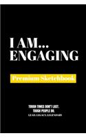 I Am Engaging: Premium Blank Sketchbook