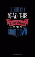 If You Can Read This I Was Forced To Put My Book Down: Cornell Notes Notebook(421 Cornell Notes Notebook)